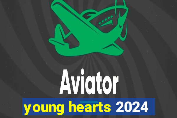 young hearts 2024